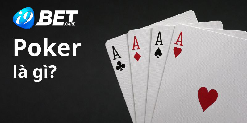 Tổng quan những thông tin về game bài Poker
